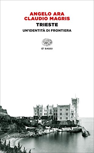 Trieste, un’identità di frontiera by Claudio Magris