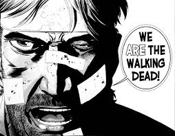 Panel from the comic The Walking Dead, with a survivor covered in bandages yelling "We are the walking dead!"