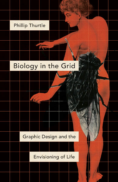 Cover of the book Biology in the Grid: Graphic Design and the Envisioning of Life, by Phillip Thurtle