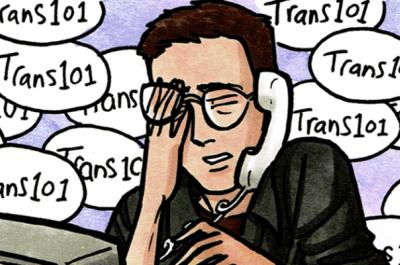 An illustration of an overwhelmed person sitting with a phone to their ear. Behind them are several bubbles with the text, "Trans101"