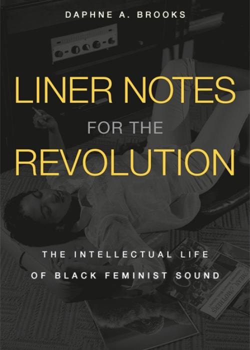 liner notes for the revolution by daphne brooks book cover