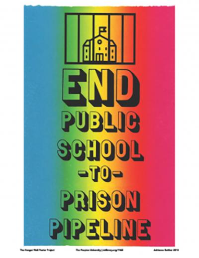 Rainbow colored poster that reads End Public School to Prison Pipeline