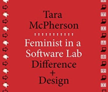 Cover of Feminist in a Software Lab: Difference + Design by Tara McPherson with a red background with black and white writing.