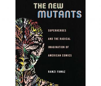 Cover of The New Mutants: Superheroes and the Radical Imagination of American Comics by Ramzi Fawaz with a black background and white writing and an outline of a person's head and comic images in the background.