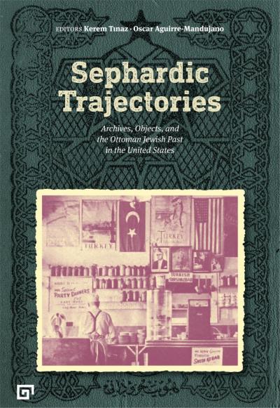 Cover of Sephardic Trajectories with a sepia tone image of a diner with Turkish flags and posters set against a green background.