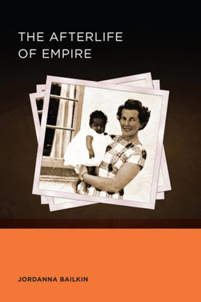 Cover of the book The Afterlife of Empire, by Jordanna Bailkin