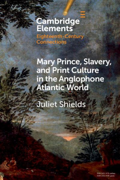 Cover of the book  Mary Prince, Slavery, and Print Culture in the Anglophone Atlantic World, by Juliet Shields