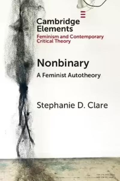 Nonbinary: A Feminist Autotheory is written in black with Stephanie Clare below on a white background.